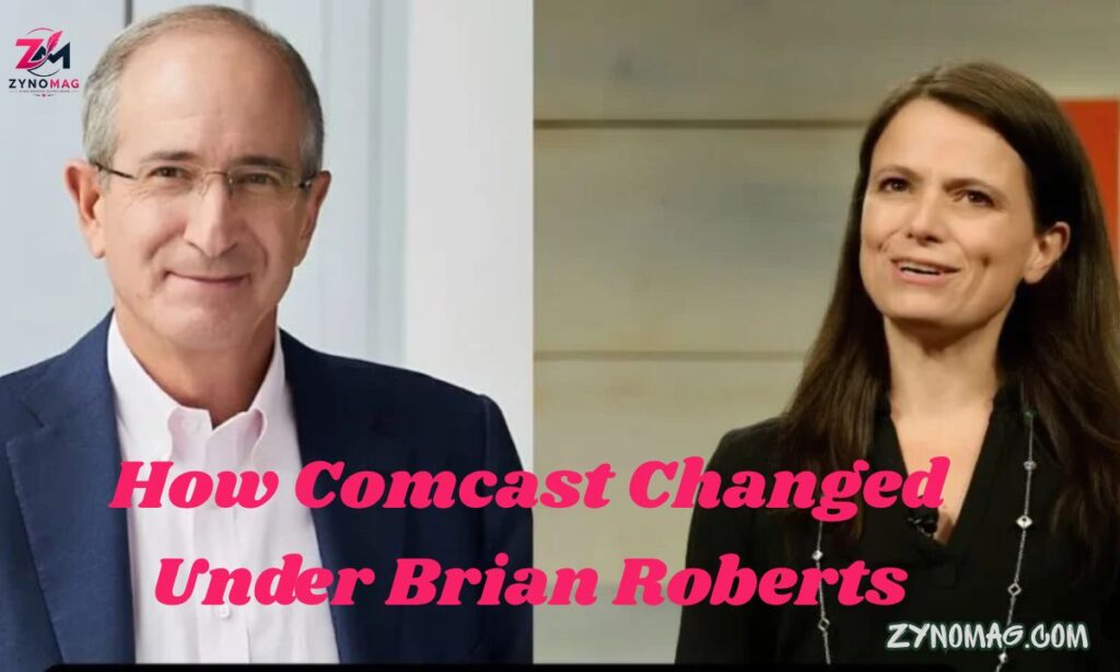 How Comcast Changed Under Brian Roberts