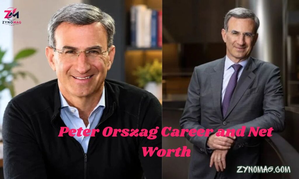 Peter Orszag Career and Net Worth